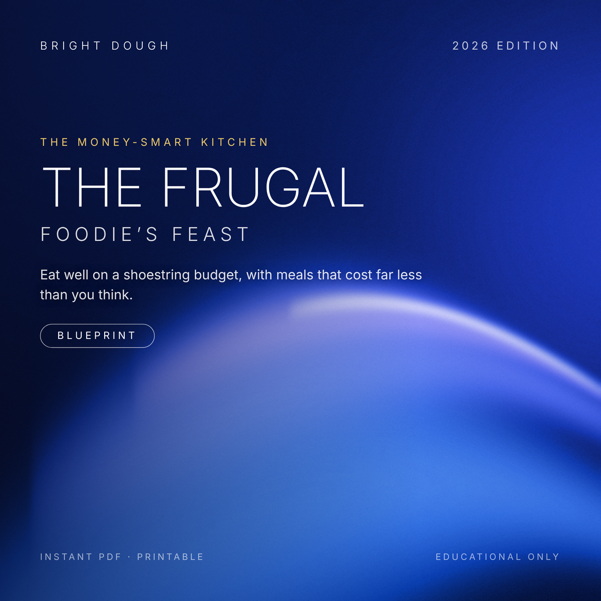 Bright Dough — The Frugal Foodie's Feast — Eat Well on a Shoestring Budget (2026 Guide)
